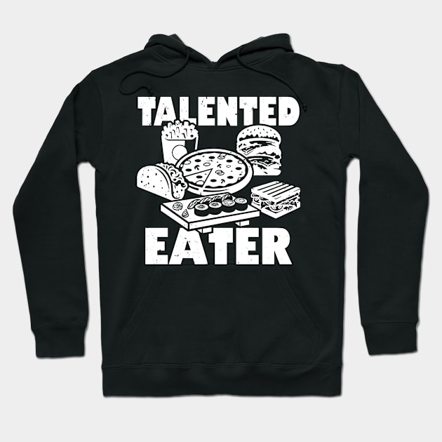 Talented Eater Funny Foodie Meme Hoodie by BoggsNicolas